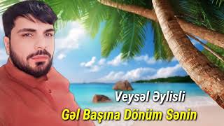 Veysəl Əylisli  Gəl Başına Dönüm Rəsmi Musiqi Videosu [upl. by Aoht]