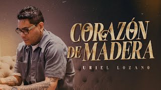 Uriel Lozano  Corazón De Madera Video Oficial [upl. by Geddes]