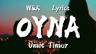 Umut Timur  Oyna Lyrics wampk [upl. by Esirrehc423]