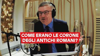 Chiedilo a Barbero Come erano le corone degli antichi romani [upl. by Secnarfyram]