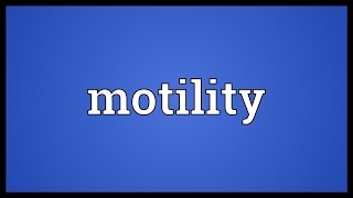 Motility Meaning [upl. by Norrie]