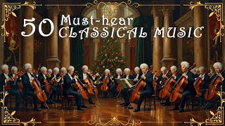 50 Musthear Classical Music Pieces  Best of Bach Vivaldi Tchaikovsky Mozart [upl. by Aicemed]