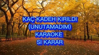 Kaç Kadeh Kırıldı  Karaoke Si Karar [upl. by Ahtnams414]