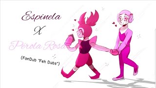 ESPINÉROLA spinearl  FANDUB ESPINELA X PÉROLA ROSA Feh Dubs [upl. by Notsur]