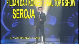 FILDAN DA 4  SEROJA  KONSER FINAL TOP 6 SHOW [upl. by Archibaldo]