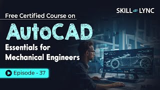 AutoCAD Essentials for Mechanical Engineers Beginner to Advanced Tutorial  Episode 37  SkillLync [upl. by Severn177]