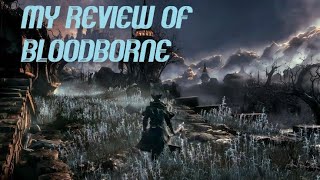 My Review of Bloodborne [upl. by Nomi441]