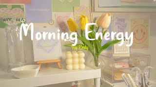 Playlist Morning Energy🌟Chill songs to make you feel so good  morning music for positive energy [upl. by Gabbi789]