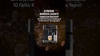 Imperium Barista®️ Tam Otomatik Espresso Makinesi ile 10 Farklı Kahveyi Tek Tuşla Yapın [upl. by Madancy]