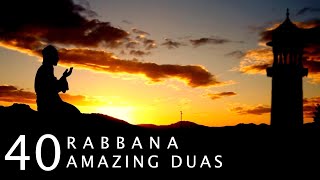 40 RABBANA  POWERFUL DUAS FROM THE QURAN  أدعية من القرآن [upl. by Lacie]