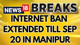 Manipur Govt Extends Internet Suspension in 5 valley Districts Amid Law and Order Concerns  News18 [upl. by Ashton]