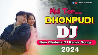 Mui Tor Dhonpudi DJ Chakma Songs  New Chakma DJ Songs 2024  dj remix Chakma  DJ Hitlar Chakma [upl. by Nednyl]