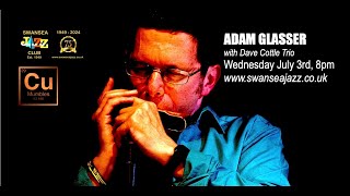 ADAM GLASSER PLAYS SWANSEA JAZZ CLUB  JULY 3rd 2024 [upl. by Meadows]