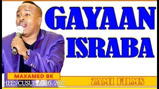 MAXAMED BK GAYAAN ISRABAA IS HELAYᴴᴰ HEES AROOS CABDI IYO MUSHTAAQ [upl. by Deming]