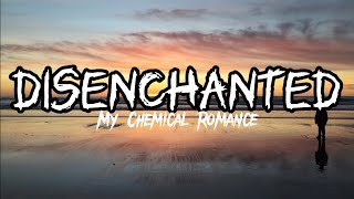 My Chemical Romance  Disenchanted lyrics [upl. by Anail]