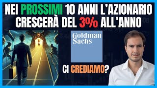 Nei Prossimi 10 anni lAzionario crescerà del 3 allanno Crediamo alla Goldman Sachs [upl. by Edasalof]