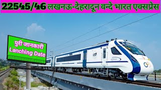 Full details About LucknowDehradun Vande Bharat Express indianrailways vandebharat [upl. by Riplex]