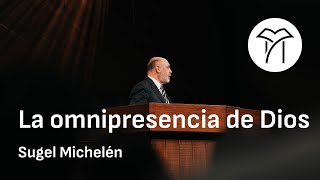 La omnipresencia de Dios  Sugel Michelén [upl. by Treacy]