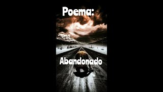 POEMA DECLAMADO quotABANDONADOquot POEMAS Y FRASES DE AMOR [upl. by Hoffmann]