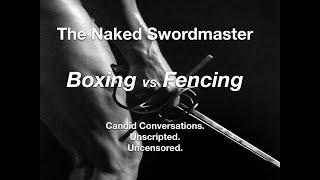 A Fencing Masters Take on Boxing vs Fencing [upl. by Ordisy]