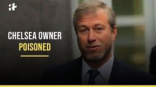 Chelsea Owner Roman Abramovich Suffered Suspected Poisoning [upl. by Racklin350]