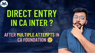 Direct Entry in CA Inter   After Multiple Attempts in CA Foundation 😥 [upl. by Anovad]