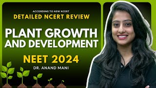 Plant Growth and Development  Detailed NCERT Review   NEET 2024  Dr Anand Mani [upl. by Aidul]