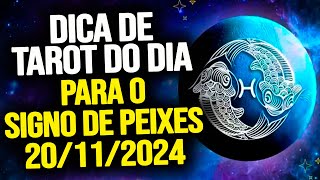 PEIXES ♓️  QUARTA DIA 20112024  DICA DE TAROT PARA O SIGNO DE PEIXES [upl. by Aenneea511]