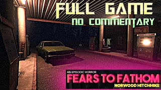 Fears to Fathom Norwood Hitchhike  Full Game Walkthrough  No Commentary [upl. by Leribag]