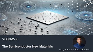 VLOG279  The Semiconductor New Materials [upl. by Oicatsana]