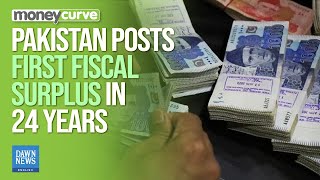 Pakistan posts fiscal surplus for first time in 24 years  Dawn News English [upl. by Eidda]