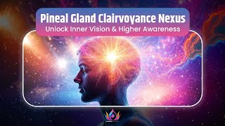 Pineal Gland Clairvoyance Nexus  Unlock Inner Vision amp Higher Awareness with 963Hz Energy Pulse [upl. by Oira]