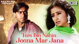 Tere Bin Nahi Jeena Mar Jana Dholna  Kachche Dhaage  Sukhwinder Singh Ajay Devgn Manisha Koirala [upl. by Huey]