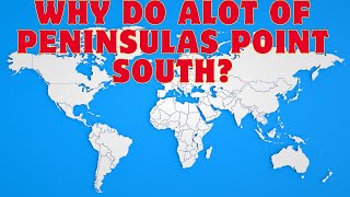 Why Are Most Continental Peninsulas Pointed Downward [upl. by Naitsyrk794]