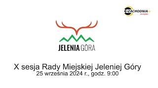 X sesja Rady Miejskiej Jeleniej Góry  25 września 2024 r [upl. by Eerdua]