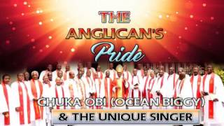 Chuka Obi amp unique Singers  The Anglican Pride  Latest Nigerian Gospel Music  Extra Praise [upl. by Odrareg609]