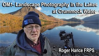 OM1  Landscape Photography in the Lake District at Crummock Water [upl. by Wolenik474]