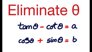 Eliminate theta from the following equations  tan theta  cot theta a  cos theta  sin theta b [upl. by Allertse]