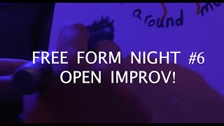 FREE FORM NIGHT 6 OPEN IMPROV [upl. by Means238]