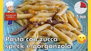 Pasta con zucca speck e gorgonzola ricetta  primo piatto pronto in 15 minuti  semplice e buona [upl. by Eniahpets]