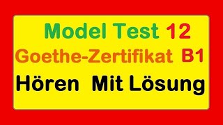 Goethe Zertifikat B1  Model Test 12  Hören B1  Hören mit Lösungen [upl. by Yenobe]