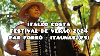 Ítallo Costa  Festival de Verão 2024 no Bar Forró Itaúnas  ES [upl. by Lilybel]