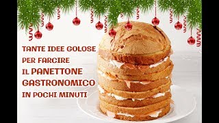 PANETTONE GASTRONOMICO TANTE IDEE PER FARCIRLO IN POCHI MINUTI [upl. by Sivrad649]