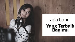 YANG TERBAIK BAGIMU  ADA BAND   MICHELA THEA COVER [upl. by Kimitri]