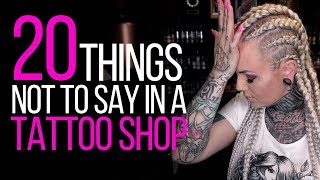 20 THINGS NOT TO SAY IN A TATTOO SHOP⚡Forbidden phrases according to tattoo artists [upl. by Pappas]