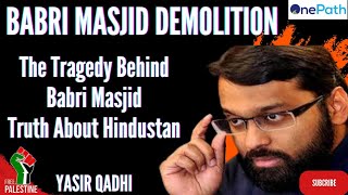 YASIR QADHI BABRI MASJID  Unearthing The Tragedy And Demolition Unveiling The Truth About Hindustan [upl. by Aisile648]