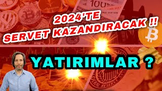 2024 YILINDA SERVET KAZANDIRACAK YATIRIMLAR [upl. by Emoreg]