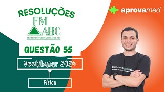 FMABC 2024  Física  Questão 55 [upl. by Maiocco952]