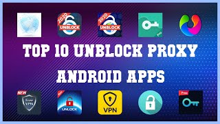 Top 10 Unblock Proxy Android App  Review [upl. by Kcirddet]