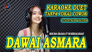 DAWAI ASMARA KARAOKE DUET  RHOMA IRAMA TANPA VOKAL COWOK  Cov Nuri Valeria [upl. by Nova]